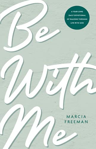 Beispielbild fr Be With Me: A Year-Long Daily Devotional of Walking through Life with God zum Verkauf von Goodwill of Colorado