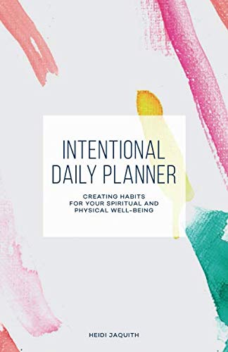 Stock image for Intentional Daily Planner: Creating Habits for Your Spiritual and Physical Well-Being for sale by -OnTimeBooks-