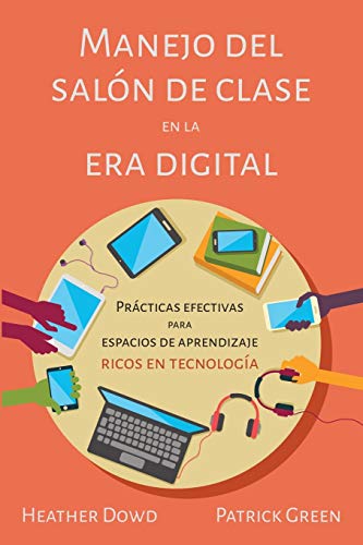 Stock image for Manejo del saln de clase en la era digital Prcticas efectivas para espacios de aprendizaje ricos en tecnologa Prcticas Efectivas para Espacios Ricos en Tecnologa Spanish Edition for sale by PBShop.store US