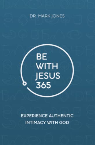 9781949791730: Be with Jesus 365: Experience Authentic Intimacy with God