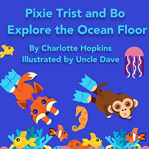 Stock image for Pixie Trist and Bo Explore the Ocean Floor for sale by Lucky's Textbooks