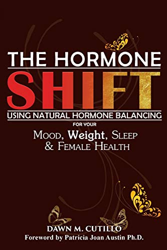 Imagen de archivo de The Hormone Shift: Using Natural Hormone Balancing for Your Mood, Weight, Sleep & Female Health a la venta por Books From California
