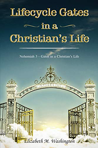 Stock image for Lifecycle Gates in a Christian's Life: Nehemiah 3 - Gates in a Christian's Life for sale by ThriftBooks-Dallas