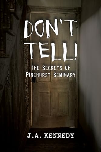 Beispielbild fr Don't Tell: The Secrets of Pinehurst Seminary zum Verkauf von ThriftBooks-Dallas