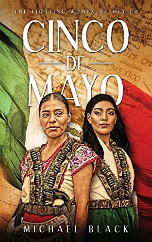 Imagen de archivo de Cinco de Mayo: The Fighting Women of Mexico a la venta por ThriftBooks-Atlanta