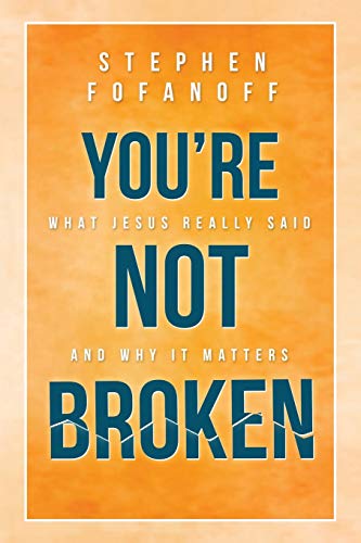 Stock image for You're Not Broken : What Jesus Really Said and Why It Matters for sale by GreatBookPrices