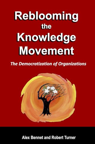 Immagine dell'editore per Reblooming the Knowledge Movement: The Democratization of Organizations venduto da Wonder Book