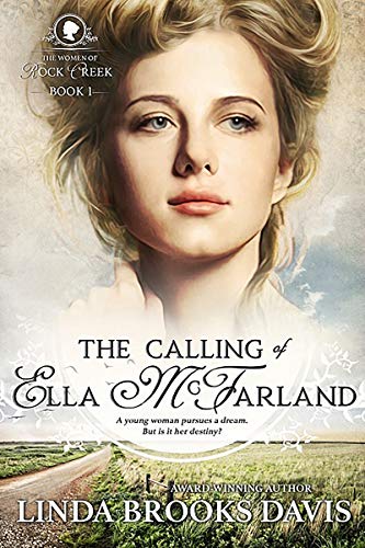 Stock image for The Calling of Ella McFarland: The Women of Rock Creek - Book 1 for sale by ThriftBooks-Atlanta
