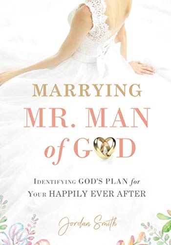 9781949856347: Marrying Mr. Man of God: Identifying God's Plan for Your Happy Ever After
