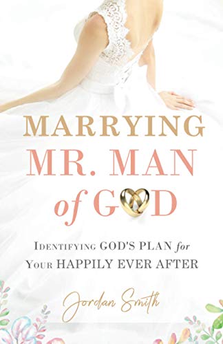 Stock image for Marrying Mr. Man of God: Identifying God's Plan for Your Happy Ever After for sale by Decluttr