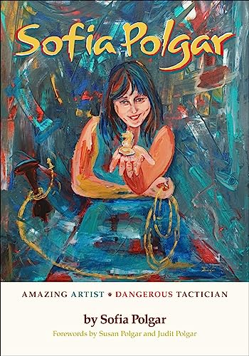 Stock image for Sofia Polgar: Amazing Artist - Dangerous Tactician for sale by Books From California
