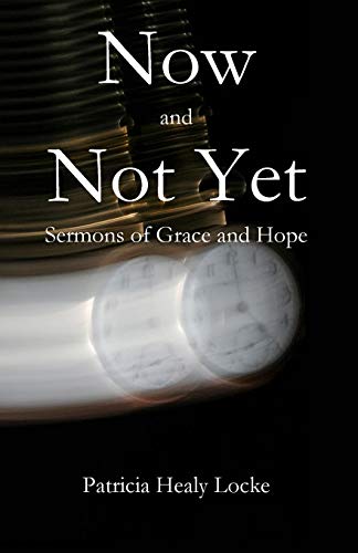 Stock image for Now and Not Yet: Sermons of Grace and Hope for sale by Lucky's Textbooks