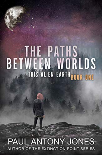 Beispielbild fr The Paths Between Worlds : This Alien Earth Book One zum Verkauf von Better World Books
