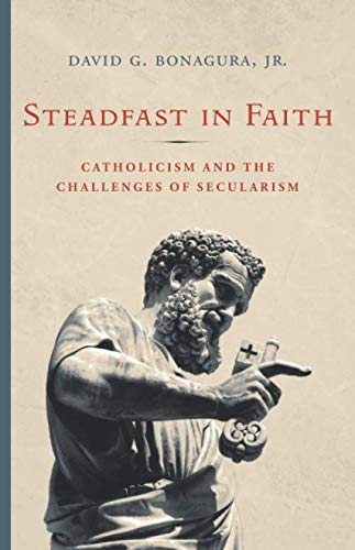 Stock image for Steadfast in Faith: Catholicism and the Challenges of Secularism for sale by Better World Books