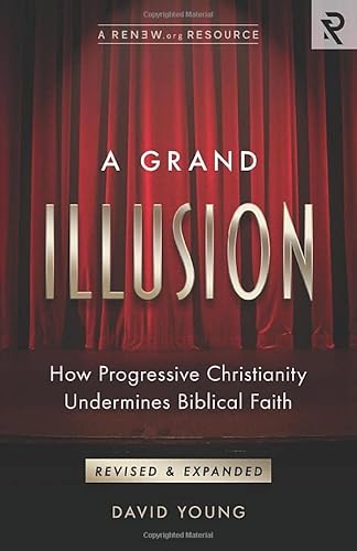 Beispielbild fr A Grand Illusion: How Progressive Christianity Undermines Biblical Faith zum Verkauf von BooksRun