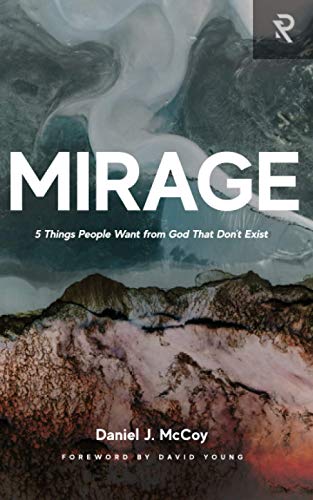 Imagen de archivo de Mirage: 5 Things People Want from God That Don't Exist a la venta por ThriftBooks-Atlanta