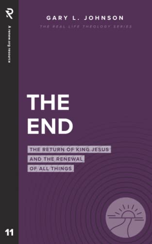 Imagen de archivo de The End: The Return of King Jesus and the Renewal of All Things (Real Life Theology) a la venta por St Vincent de Paul of Lane County