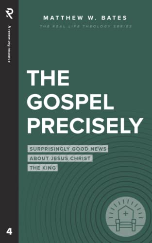 Stock image for The Gospel Precisely: Surprisingly Good News About Jesus Christ the King (Real Life Theology) for sale by HPB-Movies