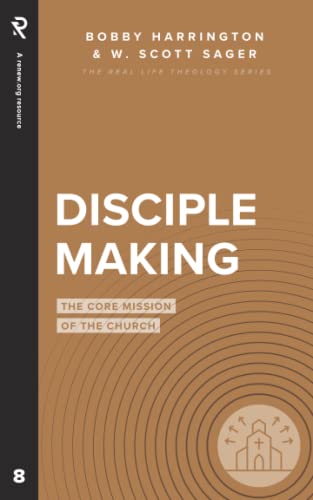 Imagen de archivo de Disciple Making: The Core Mission of the Church (Real Life Theology) a la venta por Your Online Bookstore