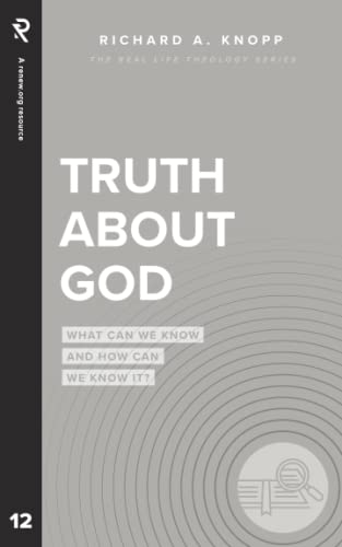 Imagen de archivo de Truth About God: What Can We Know and How Can We Know It? (Real Life Theology) a la venta por SecondSale