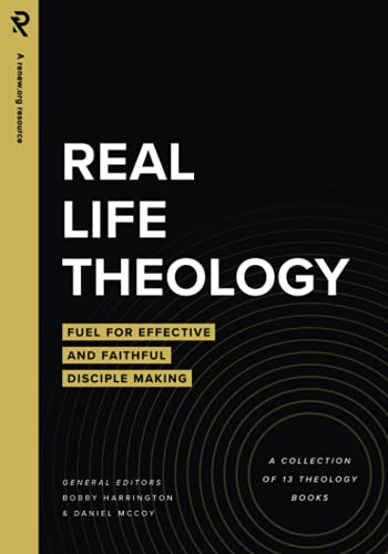 Imagen de archivo de Real Life Theology: Fuel for Effective and Faithful Disciple Making a la venta por SecondSale