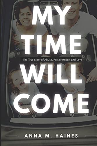 Beispielbild fr My Time Will Come: The True Story of Abuse, Perseverance, and Love zum Verkauf von ThriftBooks-Atlanta