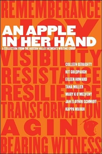 Stock image for An Apple in Her Hand : A Collection from the Hudson Valley Women's Writing Group for sale by Better World Books
