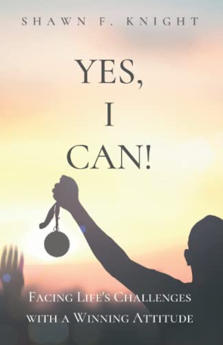 Stock image for Yes, I Can!: Facing Life's Challenges with a Winning Attitude for sale by GF Books, Inc.