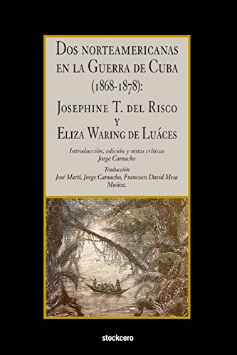 9781949938036: Dos norteamericanas en la Guerra de Cuba (1868-1878): Josephine T. del Risco y Eliza Waring de Luces
