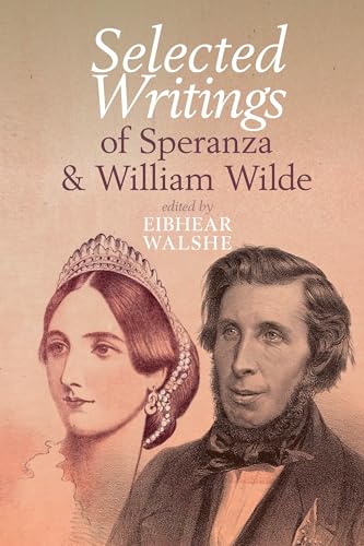 9781949979251: Selected Writings of Speranza and William Wilde (Clemson University Press w/ LUP)