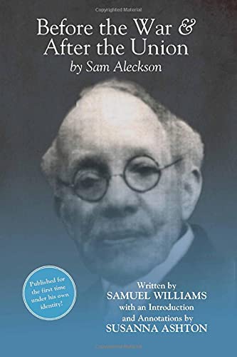 Stock image for Before the War, and After the Union: An Autobiography by Sam Aleckson (Samuel Williams) for sale by THE SAINT BOOKSTORE