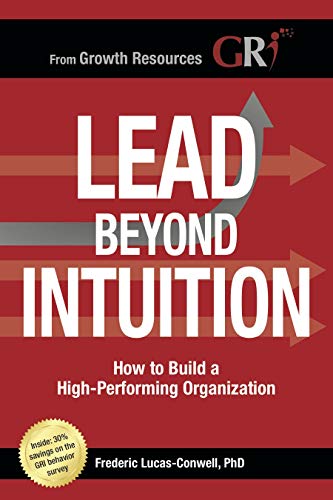 Stock image for Lead Beyond Intuition: How to Build a High-Performing Organization for sale by SecondSale