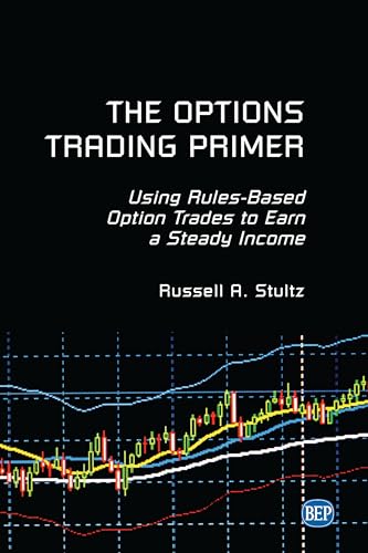 Stock image for The Options Trading Primer: Using Rules-Based Option Trades to Earn a Steady Income for sale by ThriftBooks-Dallas