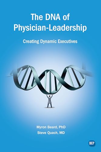 Stock image for The DNA of Physician Leadership: Creating Dynamic Executives (Issn) for sale by Decluttr