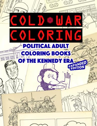 Stock image for Cold War Coloring: Political Adult Coloring Books of the Kennedy Era - Expanded Edition for sale by GF Books, Inc.