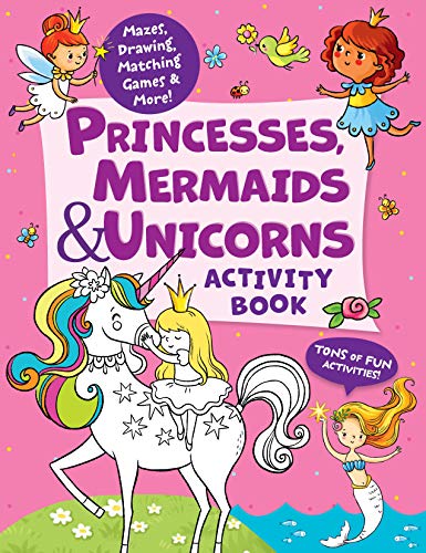 Imagen de archivo de Princesses, Mermaids & Unicorns Activity Book: Tons of Fun Activities! Mazes, Drawing, Matching Games & More! (Clever Activity Book) a la venta por Books for Life