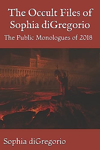 Imagen de archivo de The Occult Files of Sophia DiGregorio: The Public Monologues of 2018 a la venta por THE SAINT BOOKSTORE