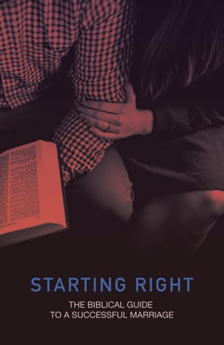 Imagen de archivo de Starting Right: The Biblical Guide to a Successful Marriage a la venta por Books Unplugged