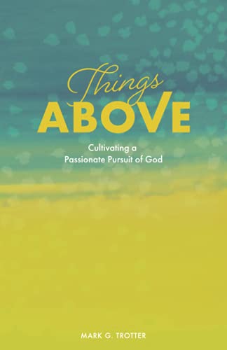 Stock image for Things Above: Cultivating a Passionate Pursuit of God for sale by GF Books, Inc.