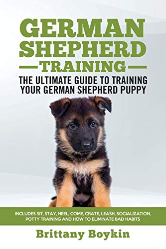 Stock image for German Shepherd Training - The Ultimate Guide to Training Your German Shepherd Puppy: Includes Sit, Stay, Heel, Come, Crate, Leash, Socialization, Potty Training and How to Eliminate Bad Habits for sale by BooksRun