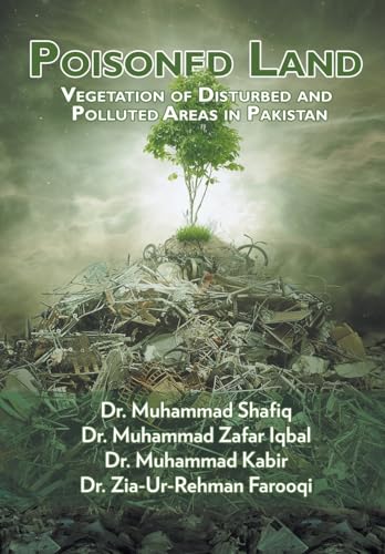 Beispielbild fr Poisoned Land: Vegetation of Disturbed and Polluted Areas in Pakistan zum Verkauf von Lucky's Textbooks