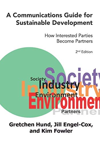Stock image for A Communications Guide for Sustainable Development, 2nd Edition: How Interested Parties Become Partners for sale by GF Books, Inc.