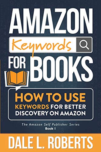 Imagen de archivo de Amazon Keywords for Books: How to Use Keywords for Better Discovery on Amazon (The Amazon Self Publisher) a la venta por Goodwill of Colorado