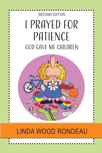 Beispielbild fr I Prayed for Patience: God Gave Me Children zum Verkauf von Wonder Book