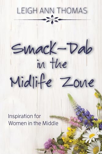 9781950051724: Smack-Dab in the Midlife Zone: Inspiration for Women in the Middle