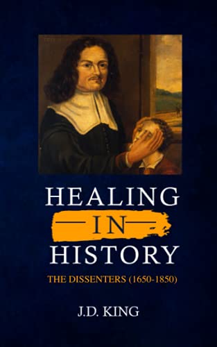 Stock image for Healing in History Volume Four: Dissenters (1650-1850) for sale by SniderBooks