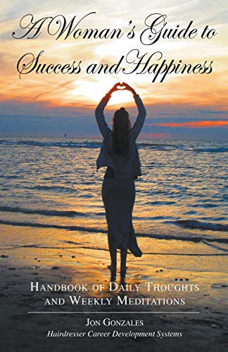 Stock image for A Woman's Guide to Success and Happiness: Hairdresser Career Development Systems for sale by Lucky's Textbooks