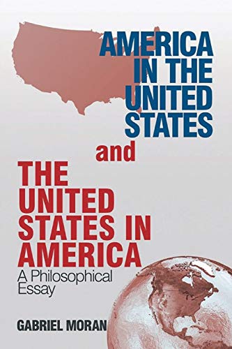 Beispielbild fr America in the United States and the United States in America: A Philosophical Essay zum Verkauf von Buchpark