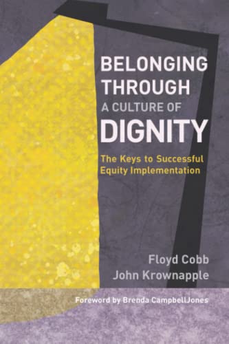 Beispielbild fr Belonging Through a Culture of Dignity: The Keys to Successful Equity Implementation zum Verkauf von BooksRun