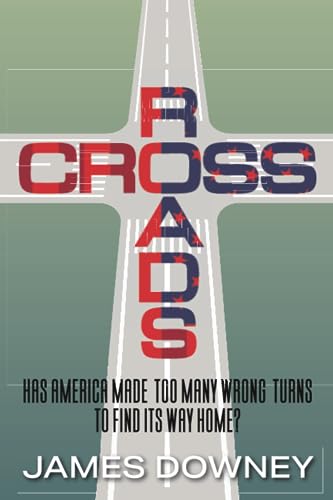 Stock image for Cross Roads: Has America made too many wrong turns to find its way home? for sale by GF Books, Inc.